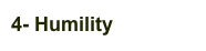 4- Humility