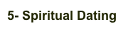 5- Spiritual Dating